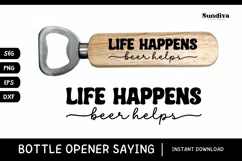 Funny Bottle Opener SVG | Beer Saying - Life Happens Product Image 1