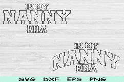 In My Nana Era Svg Dxf Png Cut Files, Nana Svg, Grandma Svg Product Image 1