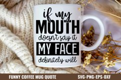 If my mouth doesn't say it my face definitely will SVG Product Image 1