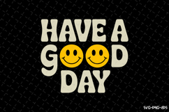 Have a Good Day SVG Design | Quotes | SVG Cut Files Product Image 1
