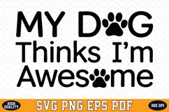 My dog thinks I&#039;m awesome SVG | Quotes | SVG Cut files Product Image 1