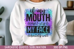 If my mouth doesn't say it my face definitely will PNG Product Image 1