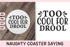 Naughty Coaster Quote SVG | Too Cool For Drool Product Image 1