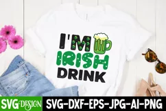 I'M Irish Drink SVG Cut File,I'M Irish Drink Sublimation Product Image 1