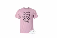 Dog Svg, I'm Only Talking To My Dog Today Svg, Dog Quote Svg Product Image 2