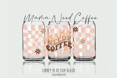 Mama Needs Coffee 16oz Libbey Can Glass Wrap Svg Product Image 2