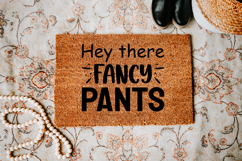 Funny Doormat Quotes SVG | Hey There Fancy Pants Product Image 4
