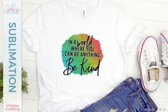 In A World, BE KIND Sublimation - Kindness Sublimation Product Image 1