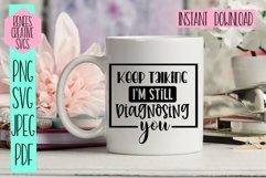 Keep talking, I'm still diagnosing you| Funny SVG | SVG File Product Image 2