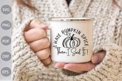 I Hate Pumpkin Spice There I Said It SVG Design / Fall SVG Product Image 3