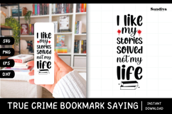 True Crime Bookmark Saying SVG | I Like My Stories Solved Product Image 1