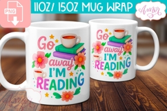 Go away I&#039;m reading mug wrap sublimation PNG, Book lover Product Image 1