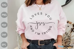 Jesus Loves You and I'm Trying Svg - Christina Quote SVG Product Image 1