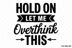 Hold on let me overthink this SVG | Quotes Svg Product Image 1