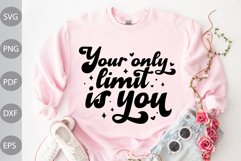Your only limit is you SVG Cut Files/ Positive Quote SVG Product Image 1