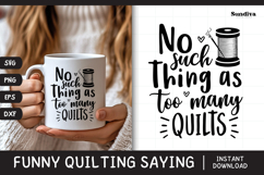 Funny Quilting Quote SVG For Quilters | Too Many Quilts Product Image 1