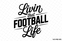 Livin that Foorball Life Svg | Game Day Svg | Sport Svg Product Image 1