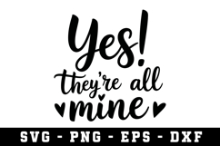 Yes! They're All Mine Svg |Mother SVG Cut file Product Image 1