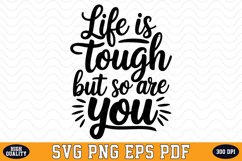 Life is tough but so are you SVG | Quotes | SVG Cut files Product Image 1