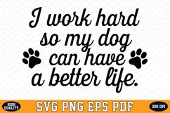 I work hard so my dog can have a better life SVG | Quotes Product Image 1