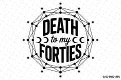 Death to my Forties Svg | Halloween Svg | Svg Cut Files Product Image 1