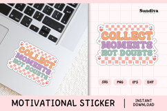 Motivational Quote Sticker SVG | Collect Moments Not Doubts Product Image 1