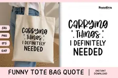Funny Tote Bag Quote SVG | Carrying Things I Definitely Need Product Image 1