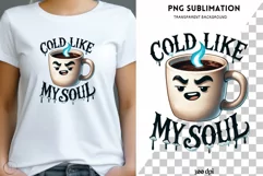 Cold Like My Soul PNG, Halloween Horror Sublimation Product Image 1