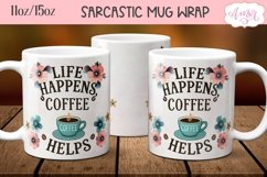 Sarcastic quote mug wrap PNG, Life happens coffee helps mug Product Image 2