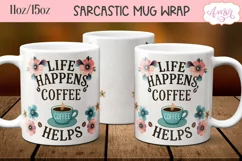 Sarcastic quote mug wrap PNG, Life happens coffee helps mug Product Image 2