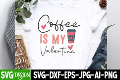 coffee is my Valentine,coffee is my Valentine SVG Design Product Image 2