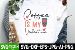 coffee is my Valentine,coffee is my Valentine SVG Design Product Image 2