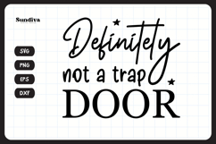 Funny Doormat Quotes SVG | Definitely Not A Trap Door Product Image 3