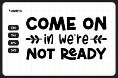 Funny Doormat Quotes SVG | Come On In Were Not Ready Product Image 3