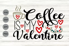 Coffee Is My Valentine Svg, Valentine's Day Svg, Coffee Svg. Product Image 1