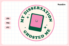 Funny Student Life Saying SVG | My Dissertation Ghosted Me Product Image 3