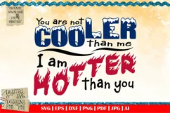 I am hotter than you| Sarcastic quote | Cooler than me quote Product Image 1