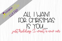 All I Want For Christmas Is You... JK I Want A New Car SVG Product Image 1