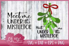 Meet Me Under The Mistletoe - SVG DXF EPS PNG Product Image 1