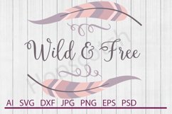 Wild and Free SVG, Feather SVG, Tribal SVG, DXF File, Cuttable File Product Image 1