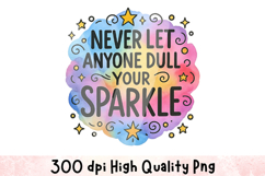 Never Let Anyone Dull Your Sparkle Clipart Sublimation PNG Product Image 1