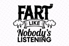 Fart like nobody's listening Svg | Sarcastic Svg | Svg File Product Image 1