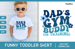 Funny Boy Toddler T-shirt Quotes SVG | Dad&#039;s Gym Buddy Product Image 1