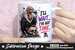 I’ll Wait I’ve Got Time Vulture Sublimation Mug Design Product Image 1