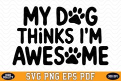 My dog thinks I&#039;m awesome SVG | Quotes | SVG Cut files Product Image 1