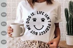 Life Isn't Perfect But My Dog Is SVG Design/ Dog Mom SVG Product Image 1