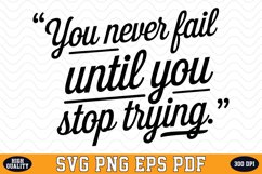 You never fail until you stop trying SVG | Quotes | SVG Cut Product Image 1