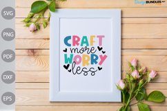 Craft More Worry Less SVG Cut Files/ Craftman SVG Design Product Image 2