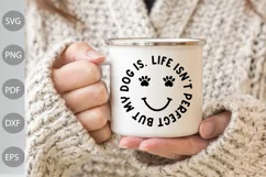 Life Isn't Perfect But My Dog Is SVG Design/ Dog Mom SVG Product Image 3