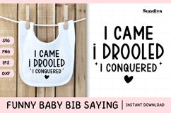 Funny Baby Bib Quote SVG | I Came, I Drooled, I Conquered Product Image 1